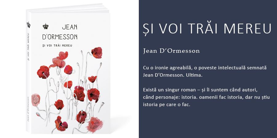 Cu o ironie agreabilă, o poveste intelectuală semnată Jean d’Ormesson. Și voi trăi mereu. 