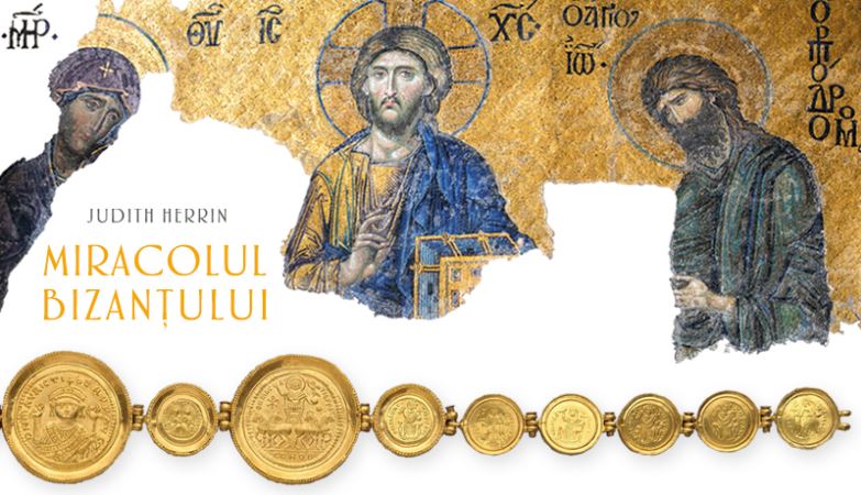 New! Miracolul Bizanțului, de Judith Herrin