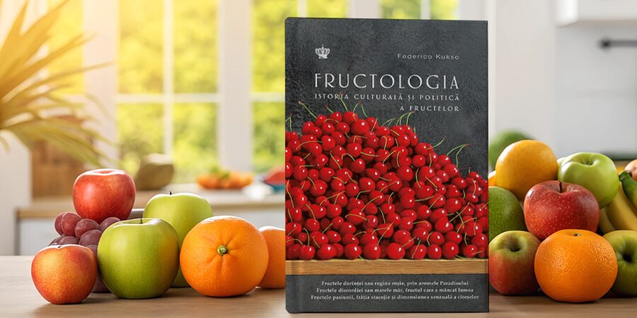Fructologia. Istoria culturală a fructelor, de Federico Kukso