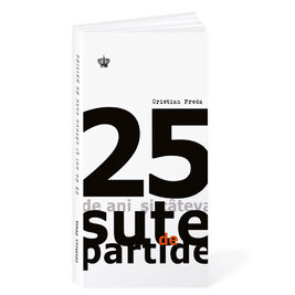 25 de ani și câteva sute de partide
