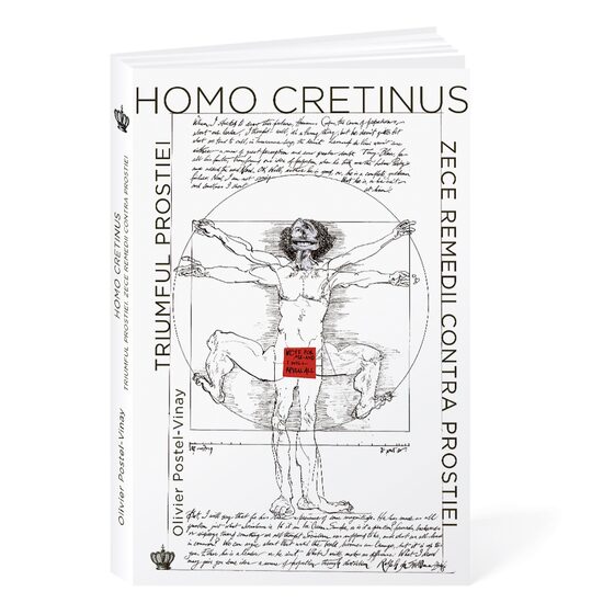 Homo Cretinus. Triumful prostiei. Zece remedii contra prostiei